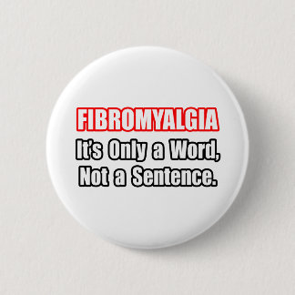 Fibromyalgia...Not a Sentence Pinback Button