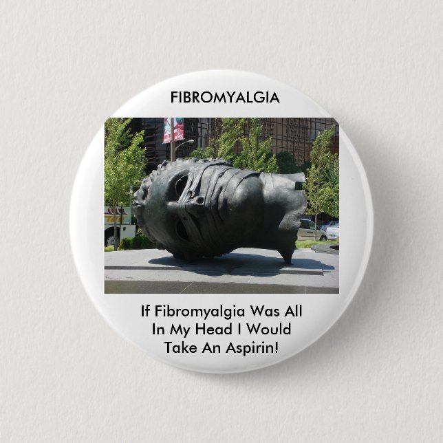 FIBROMYALGIA-TAKE ASPIRIN PINBACK BUTTON (Front)