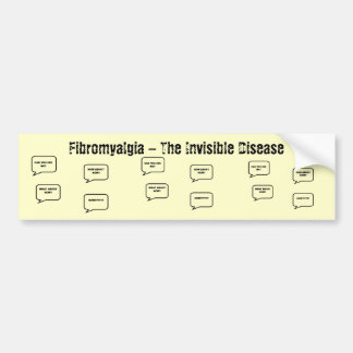 Fibromyalgia - The Invisible Disease Bumper Sticker