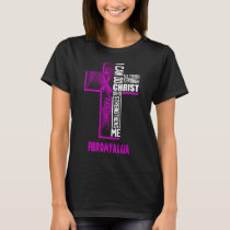 fibromyalgia warrior can do all things Christ T-Shirt