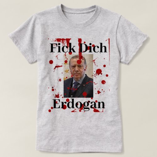 Fick Dich Erdogan GermanT_shirt T_Shirt