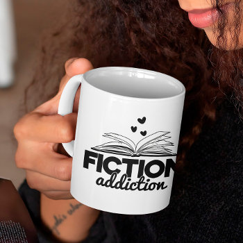 Fiction Addiction Bookworm Reading Quote Saying Coffee Mug by sweetbirdiestudio at Zazzle