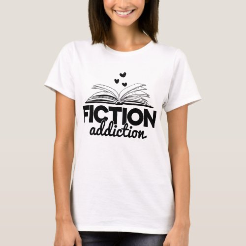 Fiction Addiction Bookworm Saying Reading Books T_Shirt