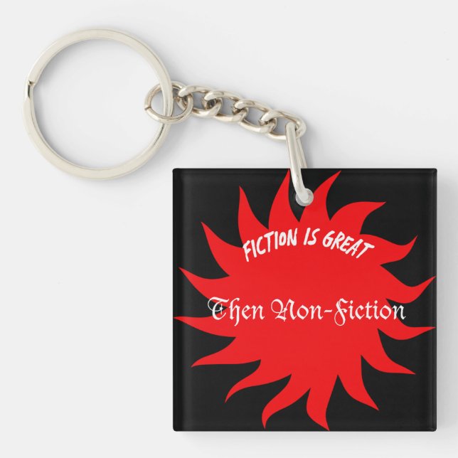 Fiction Is Great Then Non-Fiction Keychain (Front)