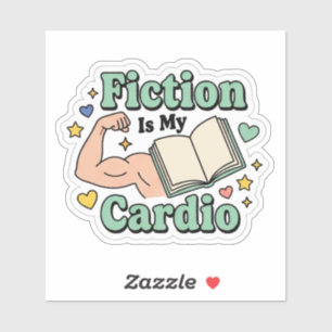 Fiction is my cardio - book lover reading sticker