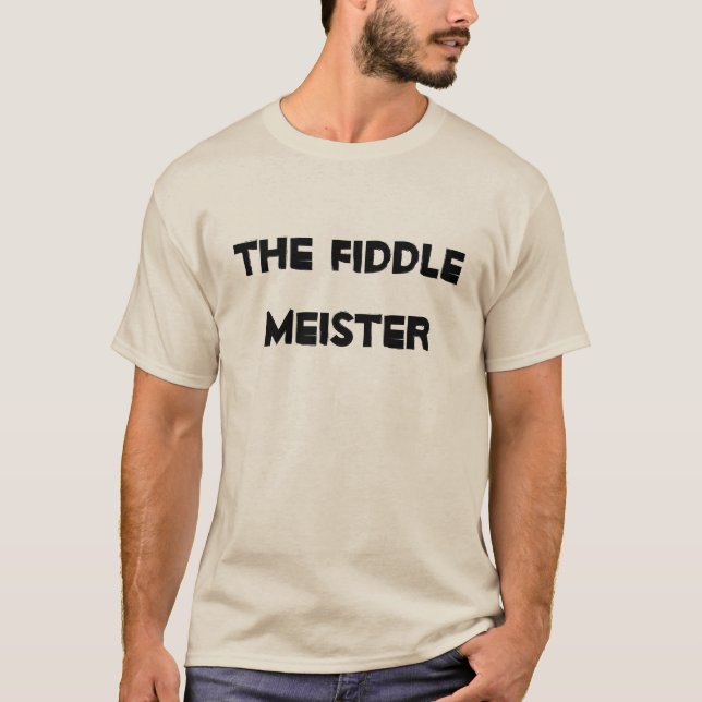 Fiddle Meister Humorous Music Instrument T-Shirt (Front)