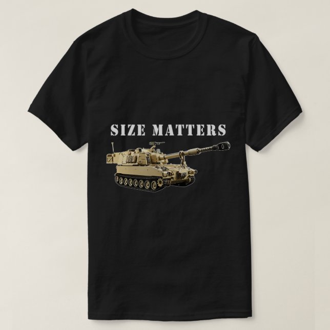 Field Artillery Size Matters M109 Paladin Howitzer T-Shirt (Design Front)