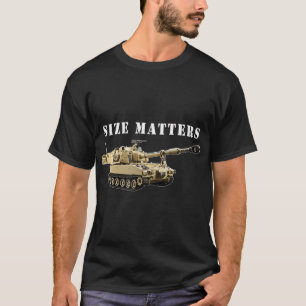 Field Artillery Size Matters M109 Paladin Howitzer T-Shirt
