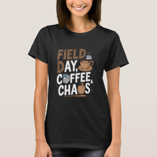 Field Day Coffee Chaos Happy School Games Teacher T-Shirt