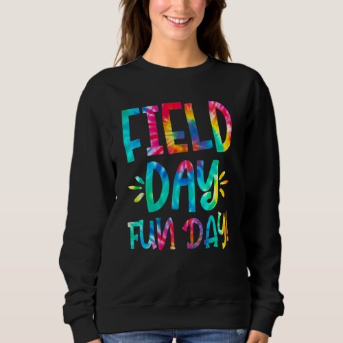 Field Day Fun Day Last Day Of School Teacher Stude Sweatshirt