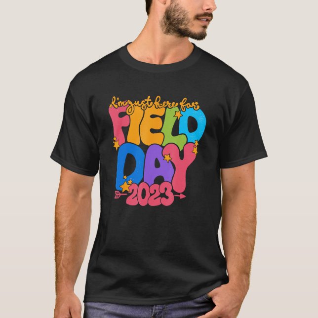 Field Day Teacher Rainbow I m Just Here For Field  T-Shirt (Front)