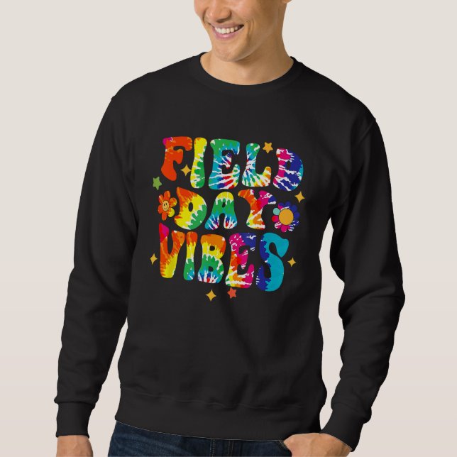 Field Day Vibes Hippie Tie Dye Last Day Of School  Sweatshirt (Front)
