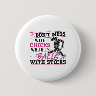 Field Hockey Adult Humor Don't Mess With Chicks Wh Button