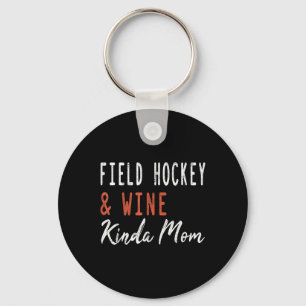 Field Hockey And Wine Kinda Mom Funny Coach Player Keychain