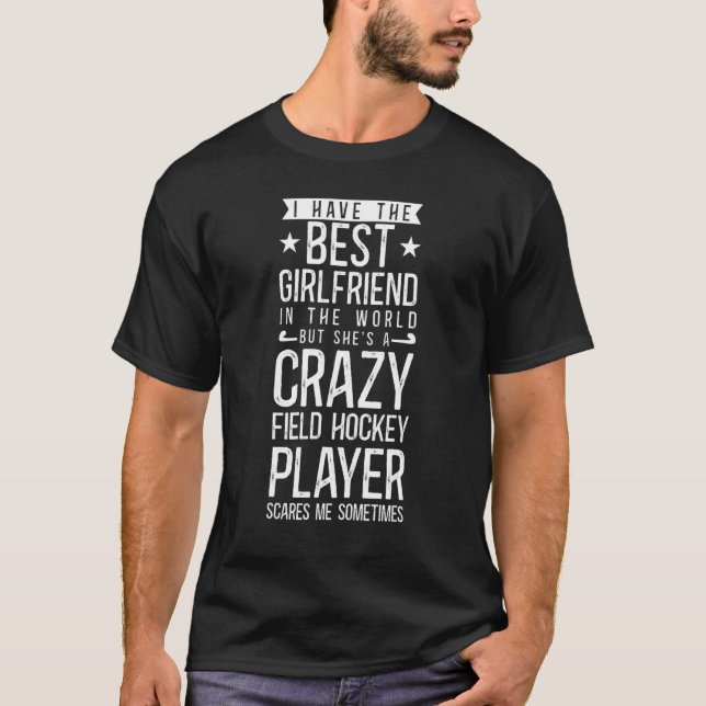 Field Hockey Boyfriend I Have The Best Girlfriend  T-Shirt (Front)