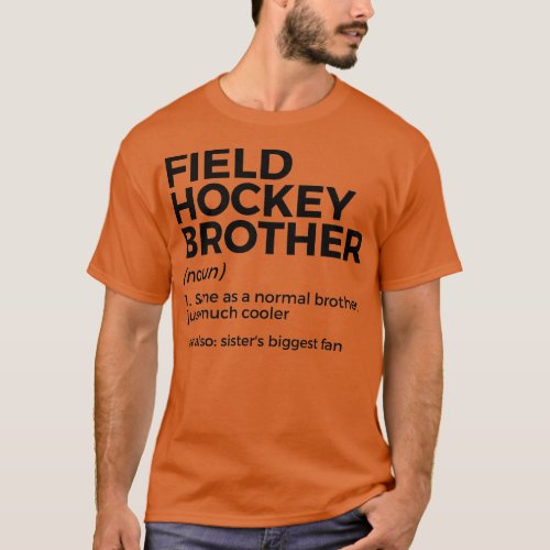 Field Hockey Brother Definition Sisters Biggest Fa T_Shirt