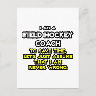 Field Hockey Coach .. Assume I Am Never Wrong Postcard