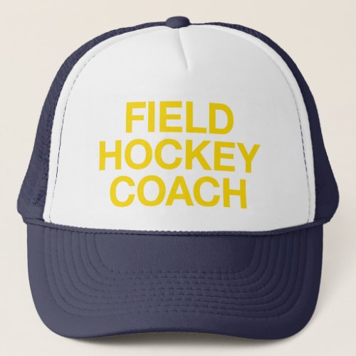 FIELD HOCKEY COACH fun slogan trucker hat
