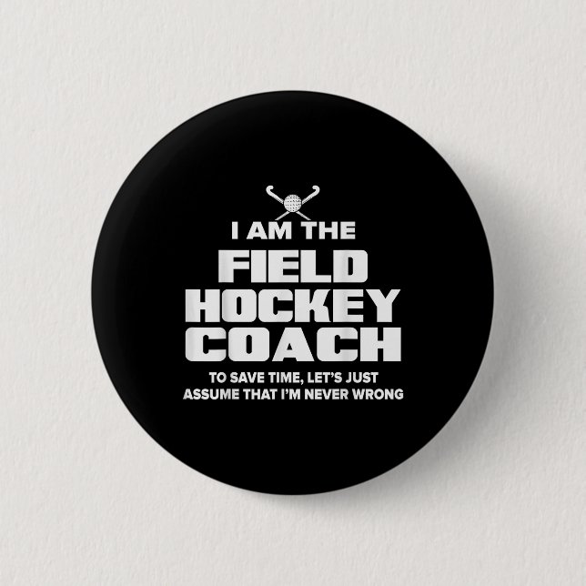 Field Hockey Coach Funny Gift - Ume I'm Never Wro  Button (Front)