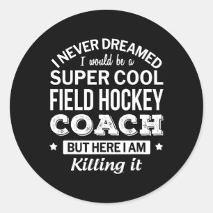 Field Hockey Coach Gift  Classic Round Sticker