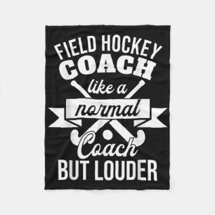 Field Hockey Coach Like A Normal Coach But Louder Fleece Blanket