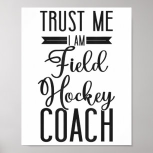 Field Hockey Coach Trust Me I'm A Field Hockey Coa Poster
