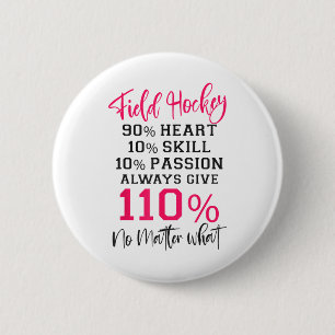 Field Hockey Field Hockey 90% Heart 10% Skill 10% Button