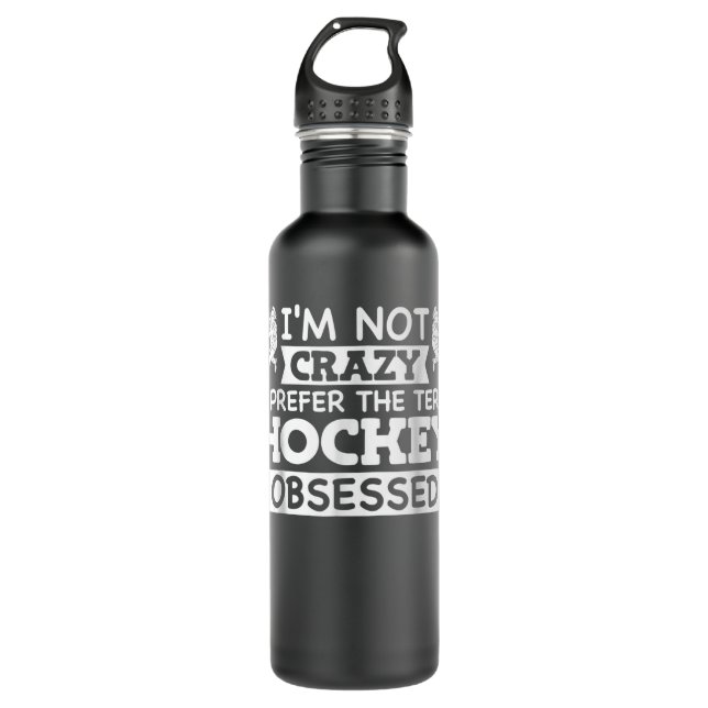 Field Hockey Girl I'm Not Crazy Hockey Obsessed  Stainless Steel Water Bottle (Front)