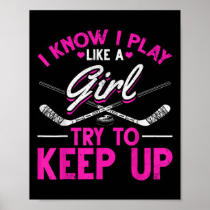 Field Hockey Girls I Know I Play Like A Girl Hocke Poster
