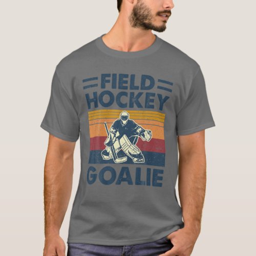 Field Hockey Goalie Goalkeeper Funny T_Shirt