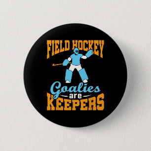 Field Hockey Goalie Goalkeeper Pun Goalies Are Kee Button