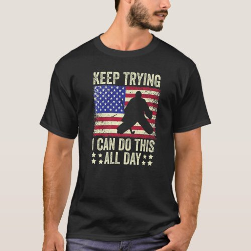 Field Hockey Goalie Quote Keep Trying Goal Keeper  T_Shirt