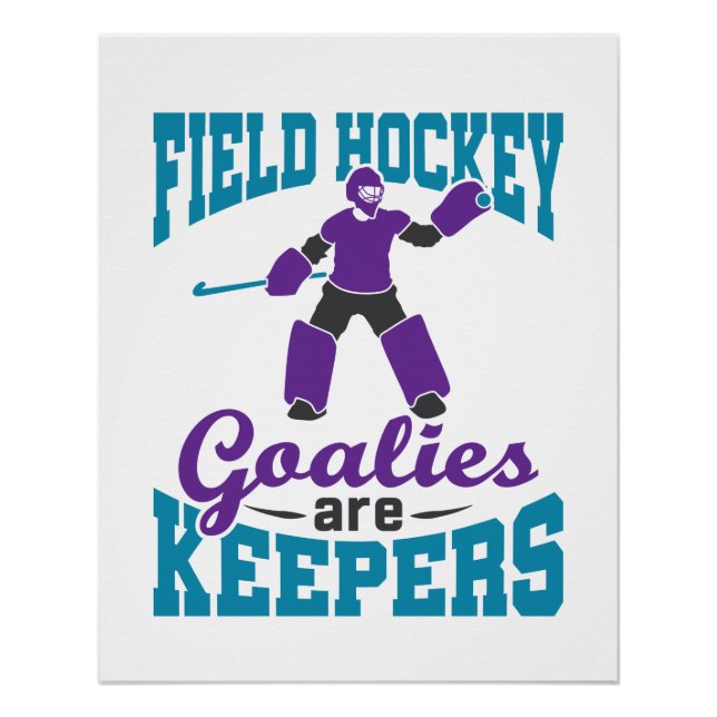 Field Hockey Goalies Are Keepers Poster (Front)