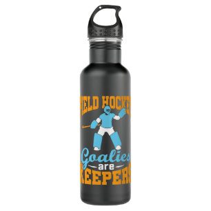 Field Hockey Goalies Are Keepers Stainless Steel Water Bottle