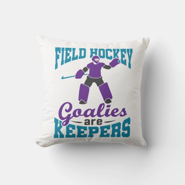 Field Hockey Goalies Are Keepers Throw Pillow (Front)