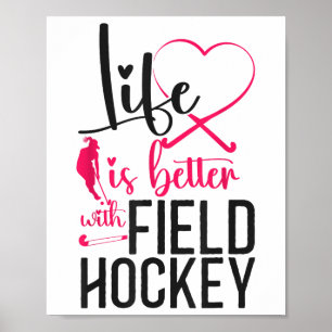 Field Hockey Heart Life Is Better Field Hockey Poster