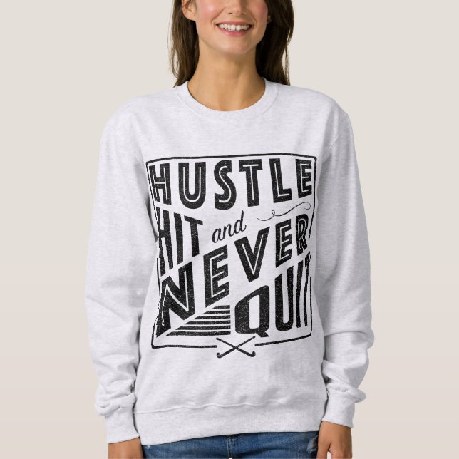 Field Hockey Hustle, Hit & Never Quit Sweatshirt (Front)