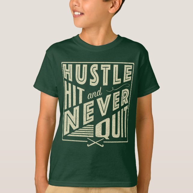 Field Hockey Hustle, Hit & Never Quit T-Shirt (Front)