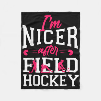 Field Hockey I'm Nicer After Field Hockey Fleece Blanket