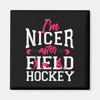 Field Hockey I'm Nicer After Field Hockey Magnet