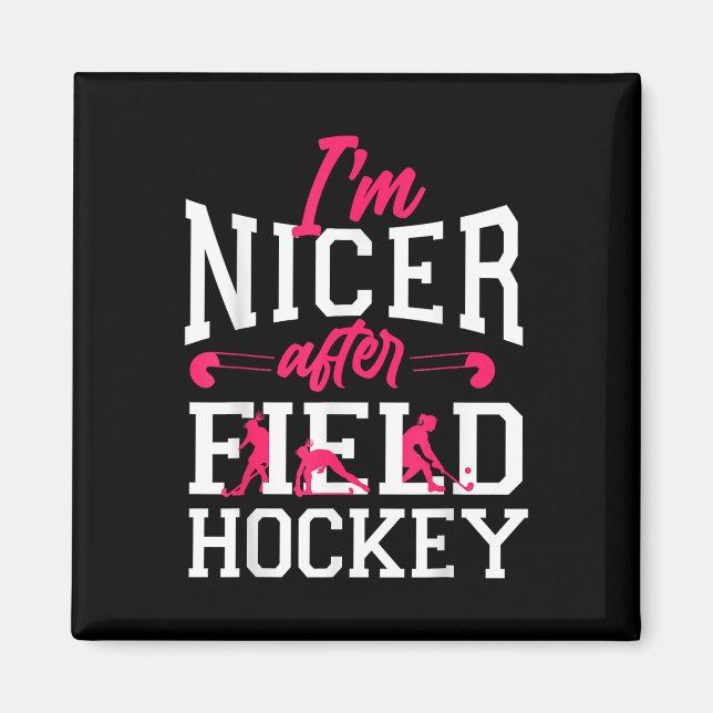 Field Hockey I'm Nicer After Field Hockey  Magnet (Front)
