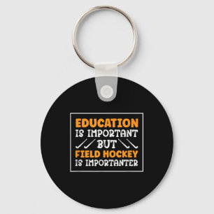 Field Hockey Is Importanter Hockey Player Keychain