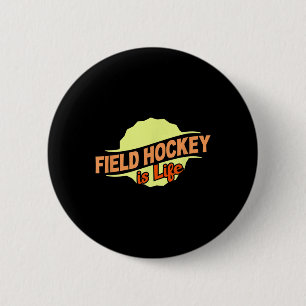 Field Hockey Is Life Cool Sports Lover Athlete Com Button
