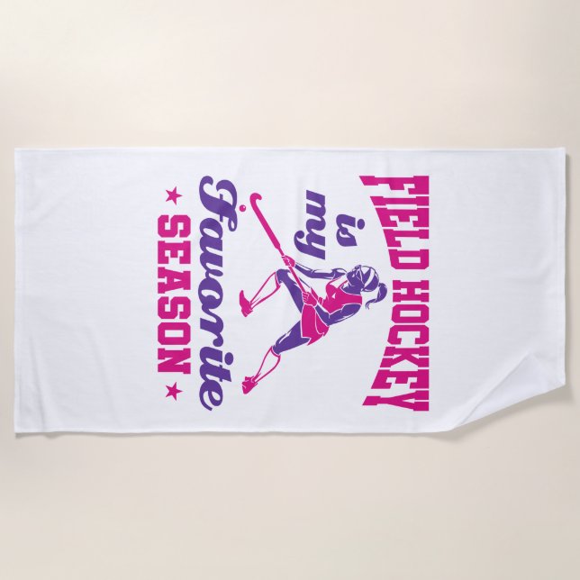 Field Hockey Is My Favorite Season Beach Towel (Front)