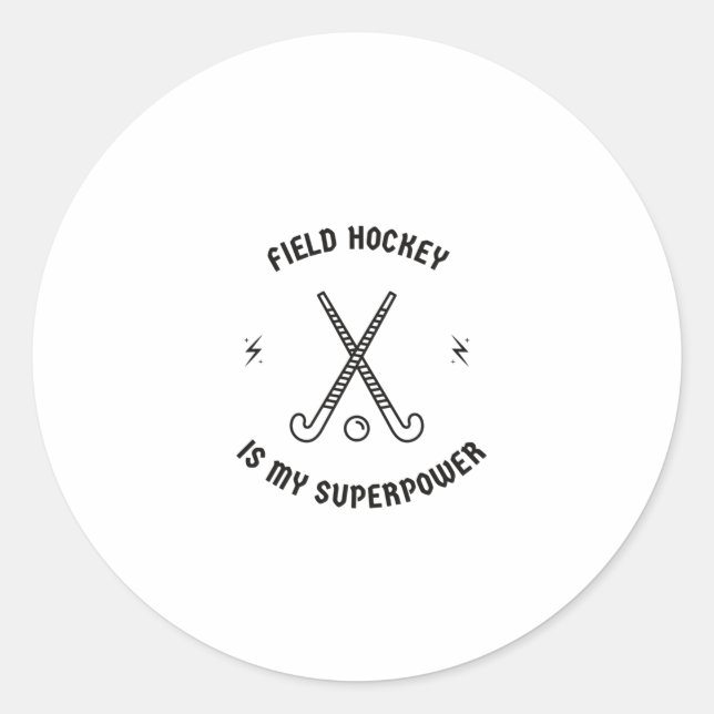 Field hockey is my superpower classic round sticker (Front)