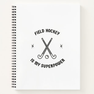 Field hockey is my superpower notebook