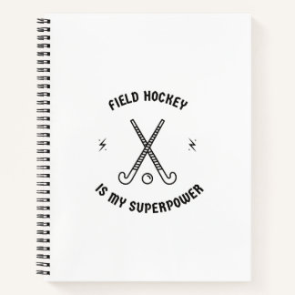 Field hockey is my superpower notebook