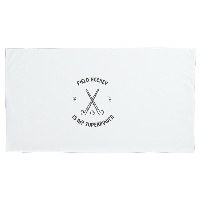 Field hockey is my superpower pillow case (Front)