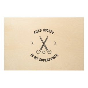 Field hockey is my superpower wood wall art