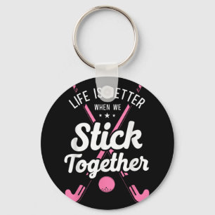 Field Hockey Life Is Better When We Stick Together Keychain